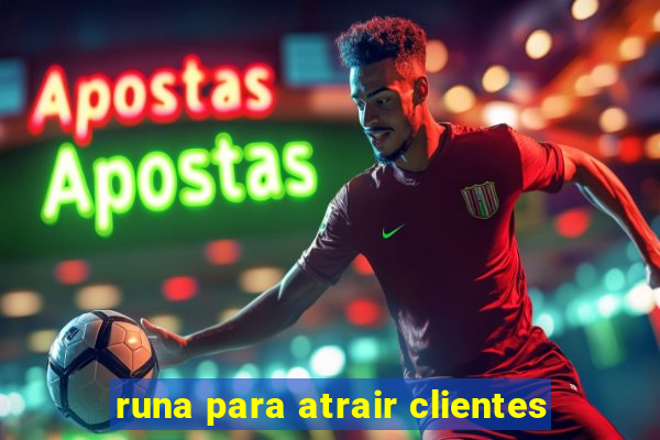 runa para atrair clientes